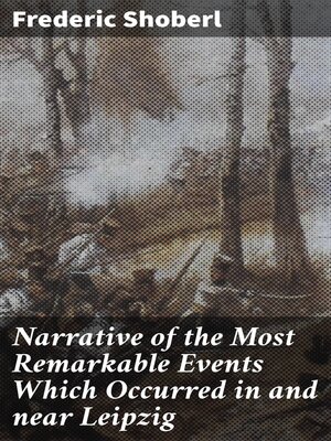 cover image of Narrative of the Most Remarkable Events Which Occurred in and near Leipzig